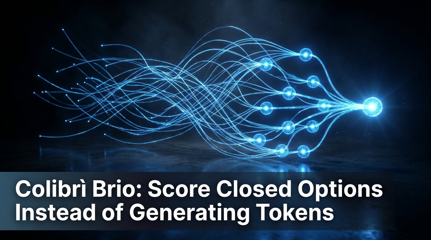 Colibrì Brio: Score Closed Options Instead of Generating Tokens